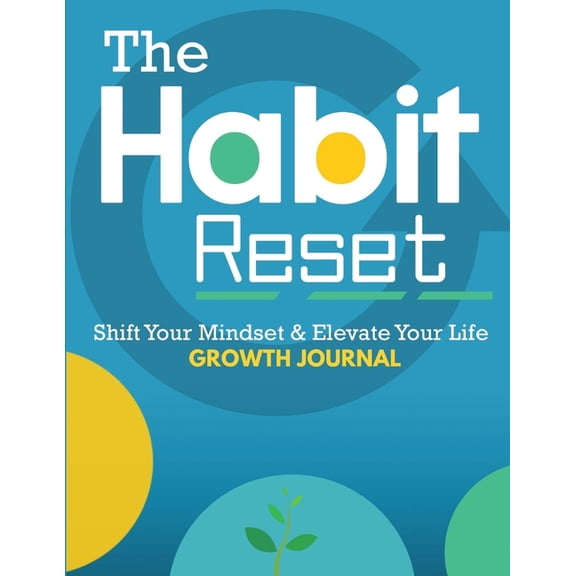 The Habit Reset Growth Journal: Shift Your Mindset & Elevate Your Life, (Paperback)