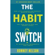 The Habit Switch How Little Changes Can Produce Massive Results For Your Health, Diet and Energy Levels, Paperback