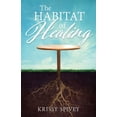 thumbnail image 1 of The Habitat of Healing : A True Story of Triumph from Victim to Victor (Paperback), 1 of 1