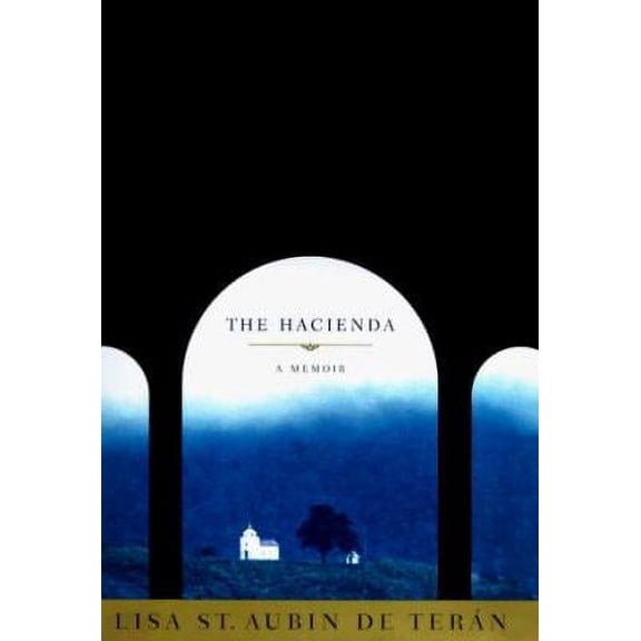 Pre-Owned The Hacienda: A Memoir Paperback Lisa St. Aubin De Teran, Lisa St. aubin De Teran