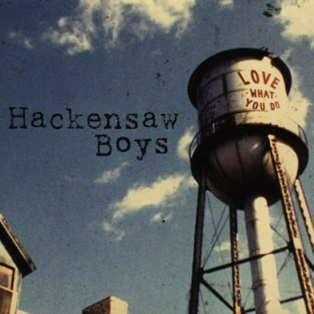 The Hackensaw Boys - Love What You Do - Music & Performance - CD