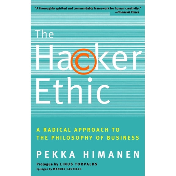 The Hacker Ethic: A Radical Approach to the Philosophy of Business, (Paperback)
