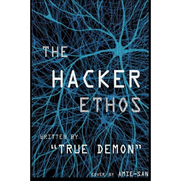 The Hacker Ethos: The Beginner's Guide to Ethical Hacking and Penetration Testing, (Paperback)