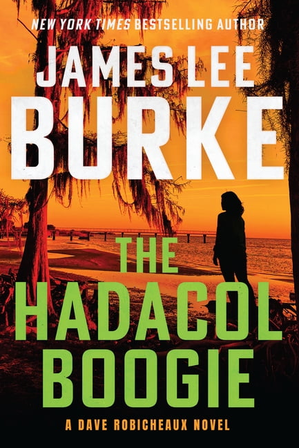 Dave Robicheaux The Hadacol Boogie: A Dave Robicheaux Novel, Book 25, (Paperback)