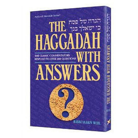 The Haggadah with Answers: The Classic Commentators Respond to Over 200 Questions (Hardcover) by Yaakov Wehl