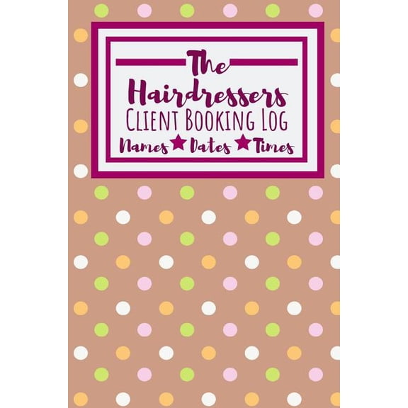 The Hairdressers Client Booking Log (Paperback)