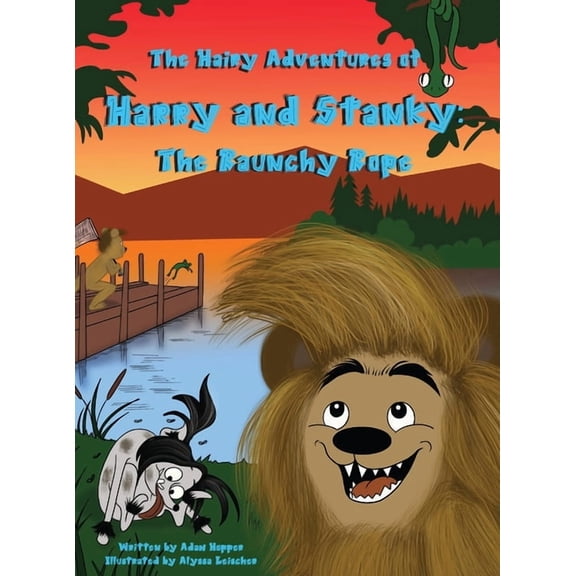 The Hairy Adventures of Harry the Bear The Hairy Adventures of Harry and Stanky: The Raunchy Rope, Book 2, (Hardcover)