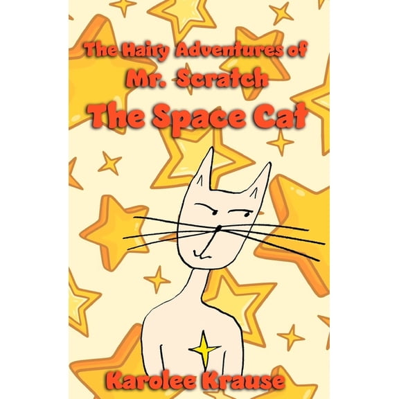 The Hairy Adventures of Mr. Scratch the Space Cat, (Paperback)