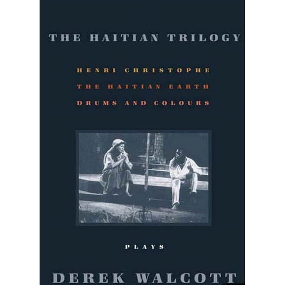 The Haitian Trilogy: Plays: Henri Christophe, Drums and Colours, and the Haytian Earth, (Paperback)
