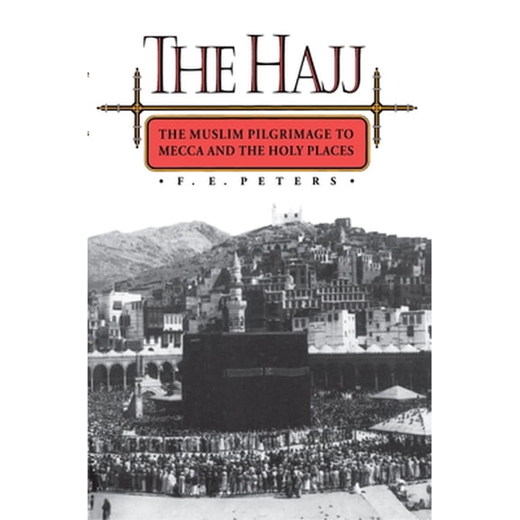 Pre-Owned The Hajj: The Muslim Pilgrimage to Mecca and the Holy Places (Paperback) 069102619X 9780691026190