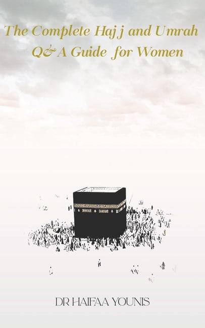 The Complete Hajj and Umrah Q&amp;A Guide for Women, (Hardcover)