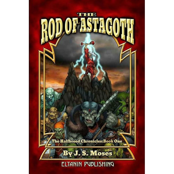 The Half-Breed Chronicles: The Half-Breed Chronicles : Book One: The Rod of Astagoth (Series #1) (Paperback)
