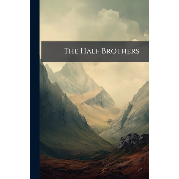 The Half Brothers : Or, the Head and the Hand, Tr. by L. Lawford (Paperback)