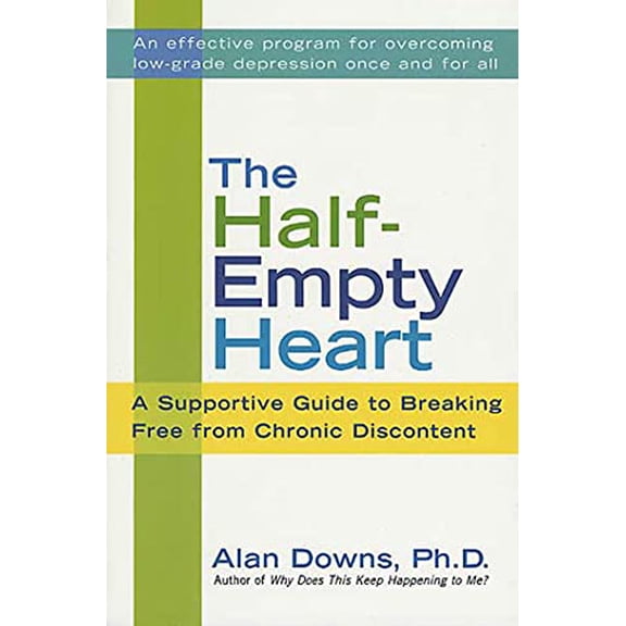 Pre-Owned The Half-Empty Heart: A Supportive Guide to Breaking Free from Chronic Discontent: Overcome Low-Grade Depression Once and for All, 9780312307967, 0312307969, Paperback, First Edition edition