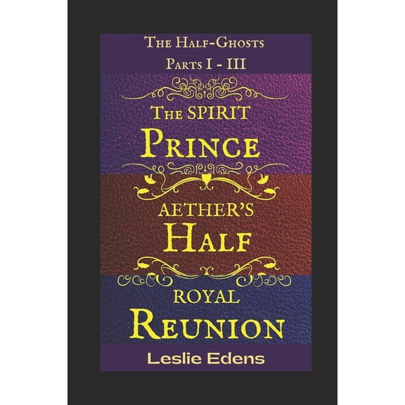 The Half-Ghosts The Half-Ghosts Collection: Parts I-III, Book 4, (Paperback)