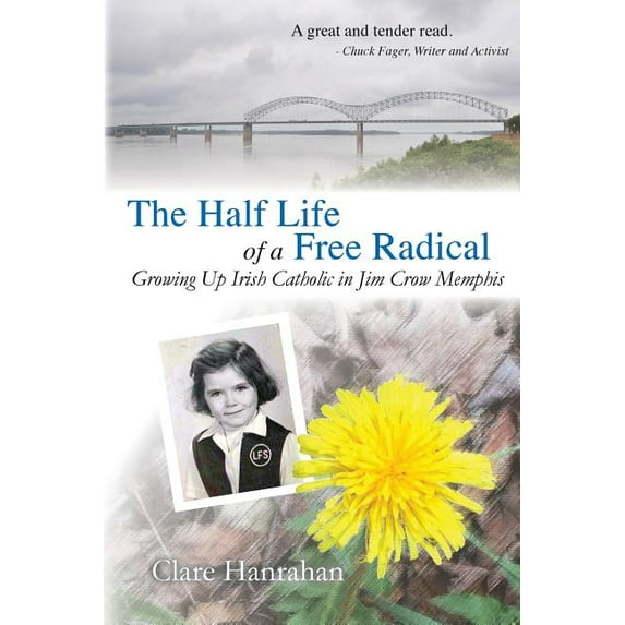 The Half-Life of a Free Radical: Growing Up Irish Catholic in Jim Crow Memphis, (Paperback)