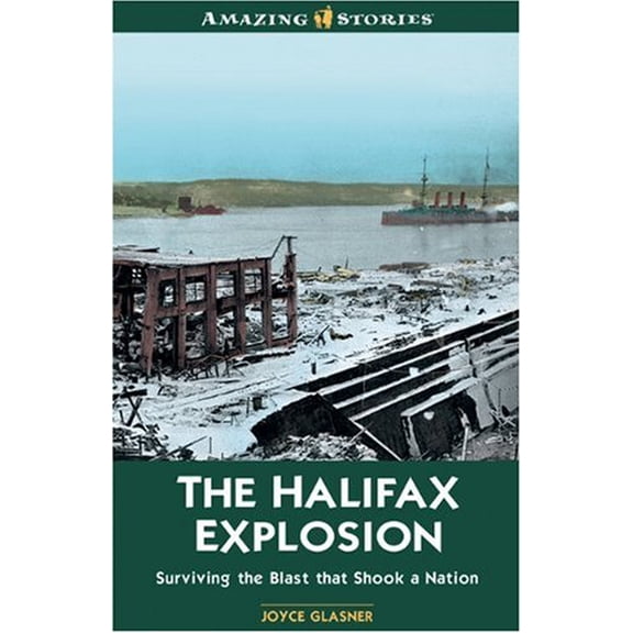 Pre-Owned The Halifax Explosion : Surviving the Blast That Shook a Nation (Paperback) 9781551539423