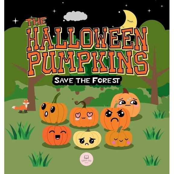 The Halloween Pumpkins Save the Forest: A Children's Story Book About Emotions for Kids Ages 3-6, (Hardcover)