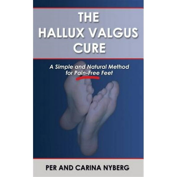 The Hallux Valgus Cure: A Simple and Natural Method for Pain-Free Feet