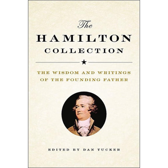 Pre-Owned The Hamilton Collection: The Wisdom and Writings of the Founding Father Hardcover