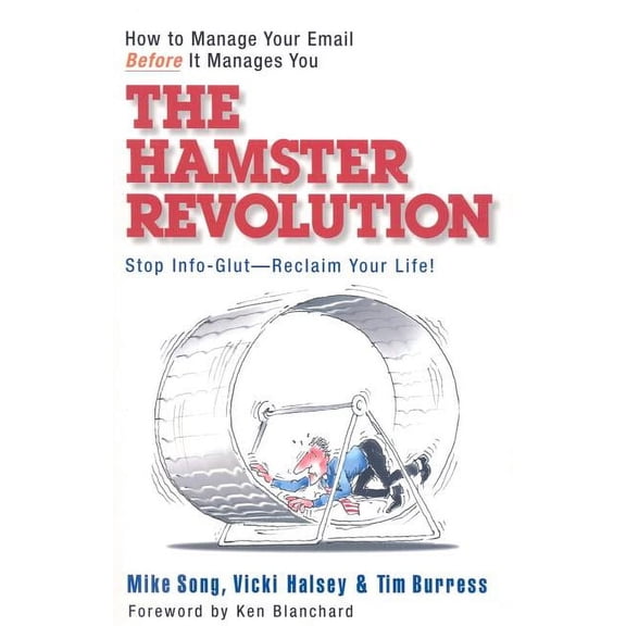 The Hamster Revolution: How to Manage Your Email Before It Manages You, (Paperback)