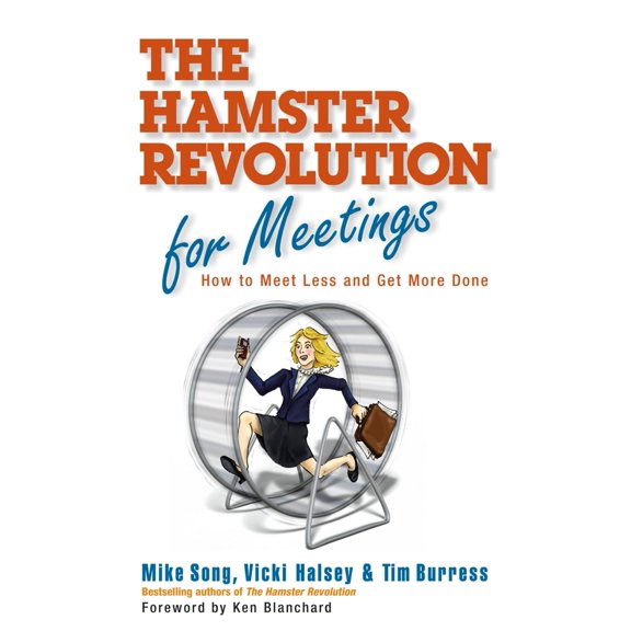 Pre-Owned The Hamster Revolution for Meetings: How to Meet Less and Get More Done (Hardcover) 1605090077 9781605090078