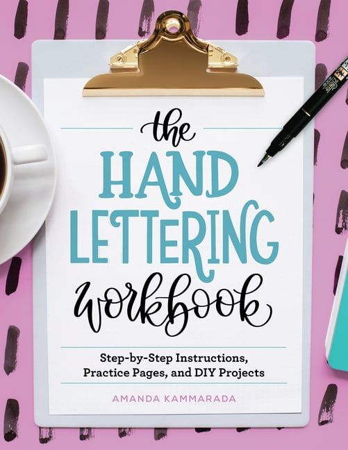 Manuals Lettering The Hand Lettering Workbook: Step-By-Step Instructions, Practice Pages ...