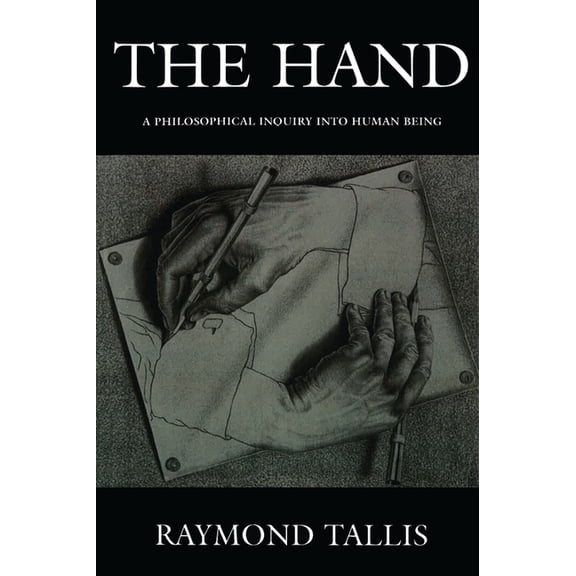 The Hand: A Philosophical Inquiry Into Human Being, (Paperback)