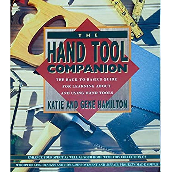 Pre-Owned The Hand Tool Companion: The Back-To-Basics Guide for Learning about and Using Hand Tools (Paperback) 0805024980 9780805024982
