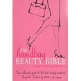thumbnail image 1 of Pre-Owned The Handbag Beauty Bible: Your ultimate guide to the best beauty products--Tried & Tested by 1000s of women (Paperback) 1856266192 9781856266192, 1 of 1