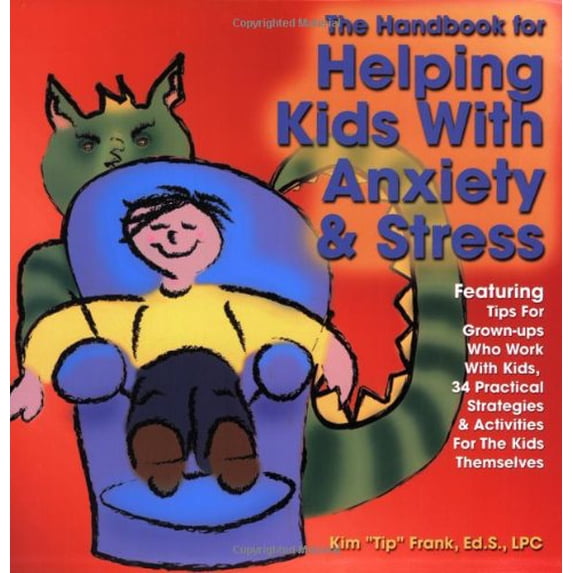 Pre-Owned The Handbook for Helping Kids with Anxiety and Stress: Featuring Tips for Grown-Ups Who Work with Kids, 34 Practical Strategies & Activities Fro the ... (Paperback) 1889636576 9781889636573