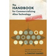 The Handbook for Commercializing Alien Technology Translate Advanced Tech into Real-World Market Success, Paperback