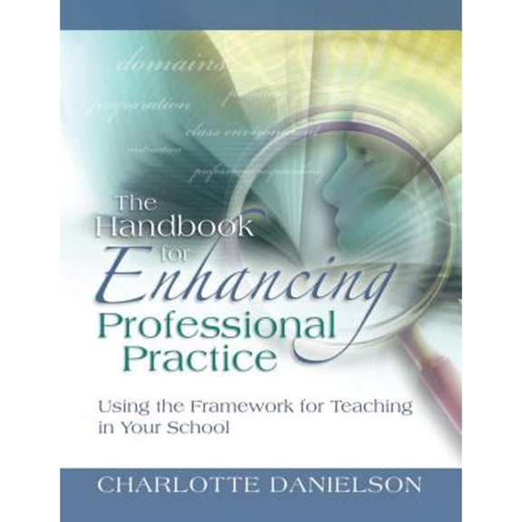 Pre-Owned The Handbook for Enhancing Professional Practice: Using the Framework for Teaching in Your School (Paperback) 1416607099 9781416607090