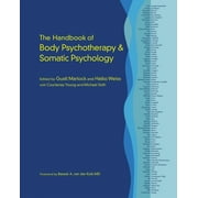 GUSTL MARLOCK; HALKO WEISS; COURTENAY YOUNG The Handbook of Body Psychotherapy and Somatic Psychology (Hardcover)