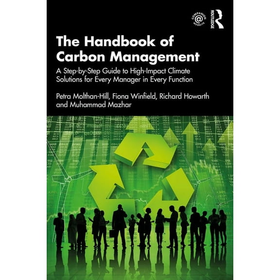 The Handbook of Carbon Management: A Step-by-Step Guide to High-Impact Climate Solutions for Every Manager in Every Func, (Paperback)