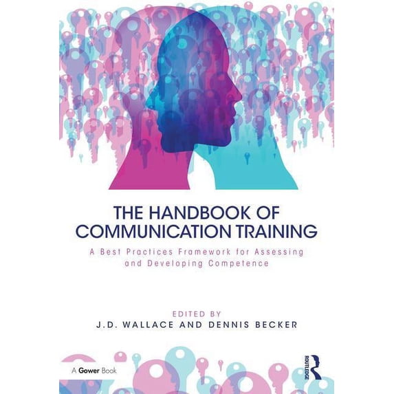 The Handbook of Communication Training: A Best Practices Framework for Assessing and Developing Competence, (Hardcover)