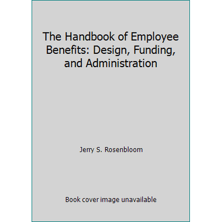 Pre-Owned The Handbook of Employee Benefits: Design Funding and Administration (Hardcover) 0786304715 9780786304714