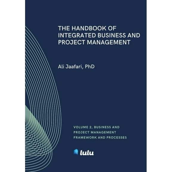 The Handbook of Integrated Business and Project Management, Volume 2: Business and Project Management Framework and Proc, (Paperback)