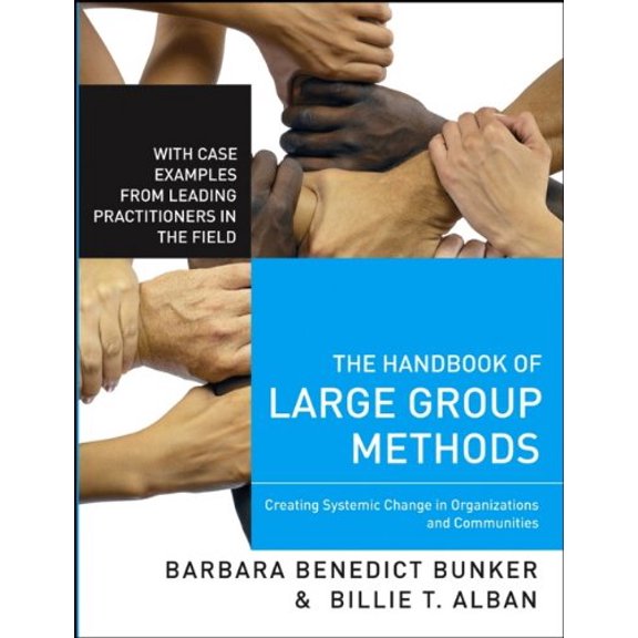 Pre-Owned The Handbook of Large Group Methods: Creating Systemic Change in Organizations and Communities (Hardcover) 0787981435 9780787981433