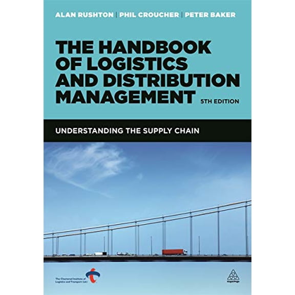 Pre-Owned The Handbook of Logistics and Distribution Management: Understanding the Supply Chain (Paperback) 0749466278 9780749466275