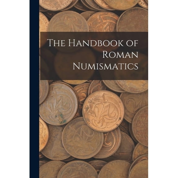 The Handbook of Roman Numismatics, (Paperback)