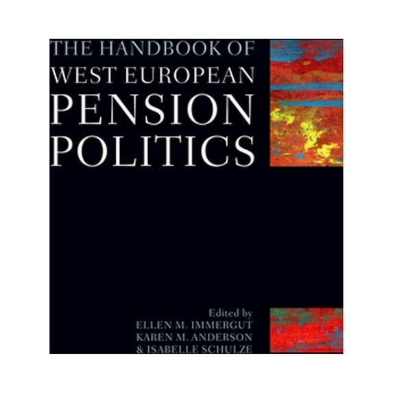 Pre-Owned The Handbook of West European Pension Politics ( Hardcover 9780199291472) by Ellen M Immergut, Karen M Anderson, Isabelle Schulze