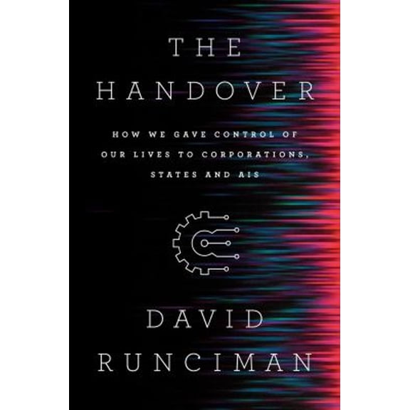 Pre-Owned The Handover: How We Gave Control of Our Lives to Corporations, States and Ais (Hardcover) 1631496948 9781631496943
