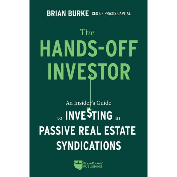 The Hands-Off Investor: An Insider's Guide to Investing in Passive Real Estate Syndications, (Paperback)