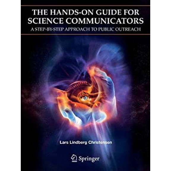 Pre-Owned The Hands-On Guide for Science Communicators: A Step-By-Step Approach to Public Outreach (Paperback) by Lars Lindberg Christensen