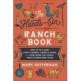 thumbnail image 1 of The Hands-On Ranch Book: How to Tie a Knot, Start a Garden, Saddle a Horse, and Everything Else People Used to Know How to Do (Paperback), 1 of 1
