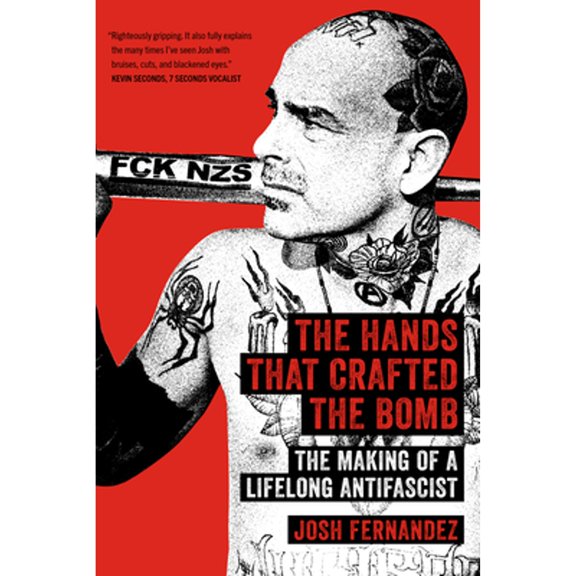Pre-Owned The Hands That Crafted the Bomb: The Making of a Lifelong Antifascist (Paperback) by Josh Fernandez