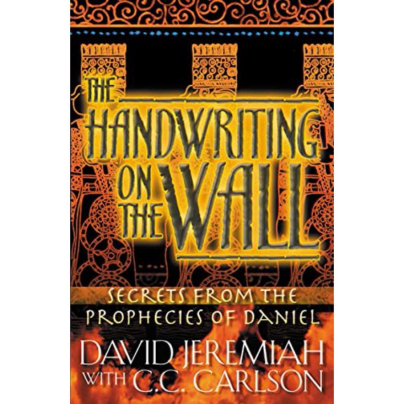Pre-Owned The Handwriting on the Wall: Secrets from the Prophecies of Daniel (Paperback) 084993365X 9780849933653