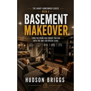 The Handy Homeowner Basement Makeover Turn the Room You Forgot You Had Into the One You Never Leave, Book 8, Paperback