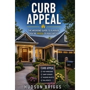 The Handy Homeowner Curb Appeal The Weekend Guide to a House Youre Proud to Pull Up To, Book 5, Paperback